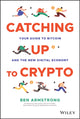 Book cover of: Catching Up to Crypto. By: Ben Armstrong