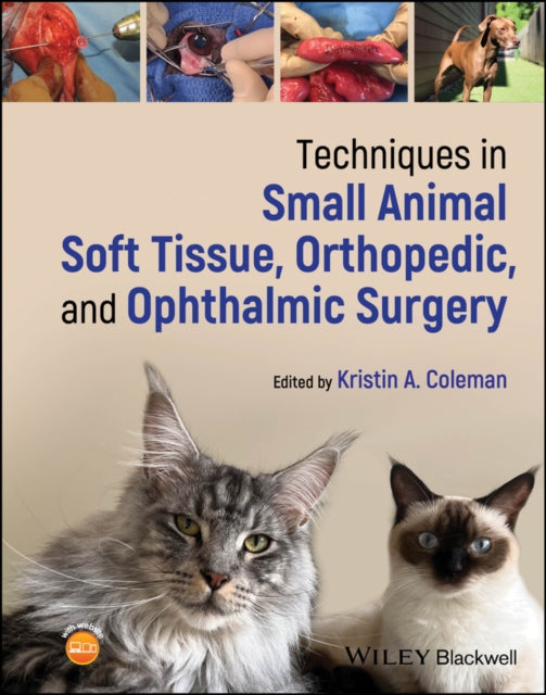 Book cover of: Techniques in Small Animal Soft Tissue, Orthopedic, and Ophthalmic Surgery. By: Kristin A. Coleman