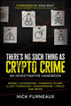 Book cover of: There's No Such Thing as Crypto Crime. By: Nick Furneaux