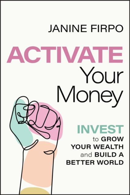 Book cover of: Activate Your Money. By: Janine Firpo