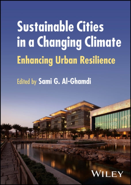 Book cover of: Sustainable Cities in a Changing Climate. By: Sami G. Al-Ghamdi