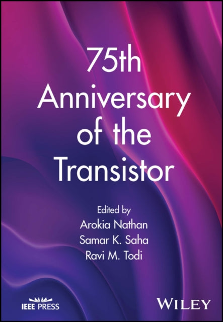 Book cover of: 75th Anniversary of the Transistor. By: Arokia Nathan