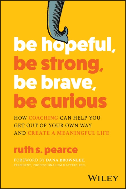 Book cover of: Be Hopeful, Be Strong, Be Brave, Be Curious. By: Ruth Pearce