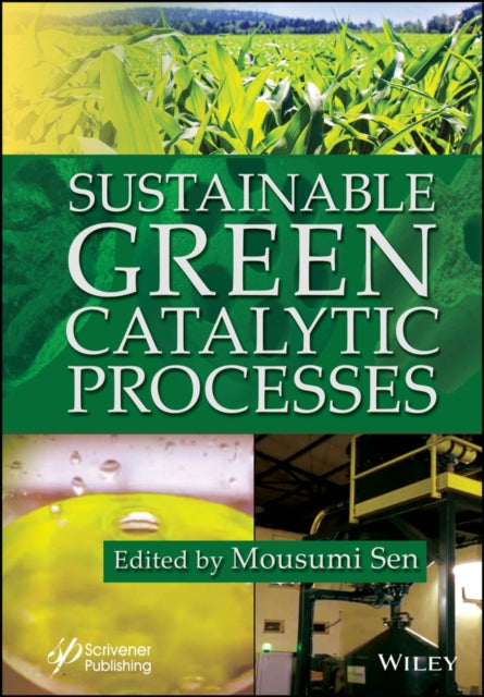Book cover of: Sustainable Green Catalytic Processes. By: Mousumi Sen