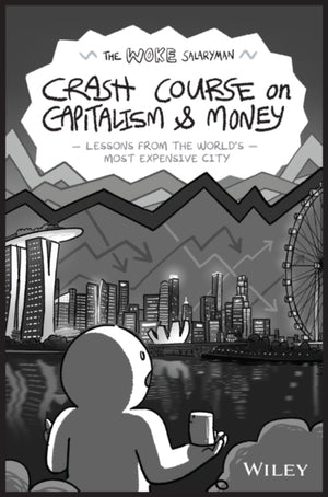 Woke Salaryman Crash Course on Capitalism & Money, Lessons from the World's Most Expensive City