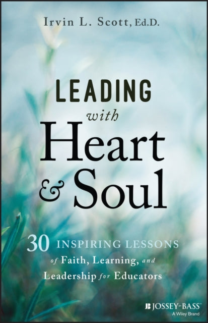 Book cover of: Leading with Heart and Soul. By: Irvin Scott