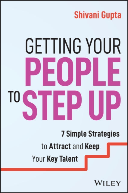 Book cover of: Getting Your People to Step Up. By: Shivani Gupta
