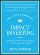 Book cover of: Little Book of Impact Investing. By: Priya Parrish