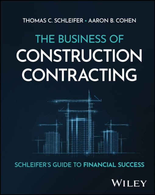 Book cover of: Business of Construction Contracting. By: Thomas C. Schleifer