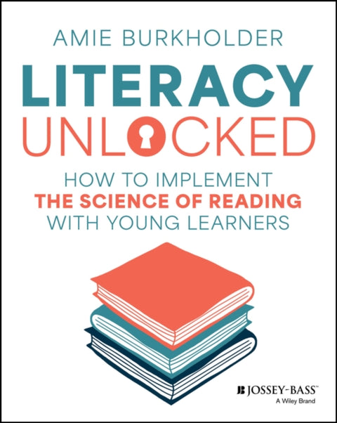 Literacy Unlocked, How to Implement the Science of Reading with Young Learners