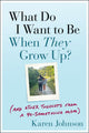 Book cover of: What Do I Want to Be When They Grow Up?. By: Karen Johnson
