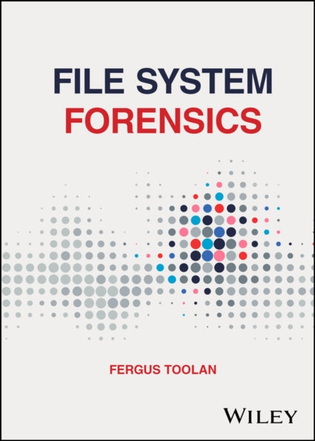 Book cover of: File System Forensics. By: Fergus Toolan