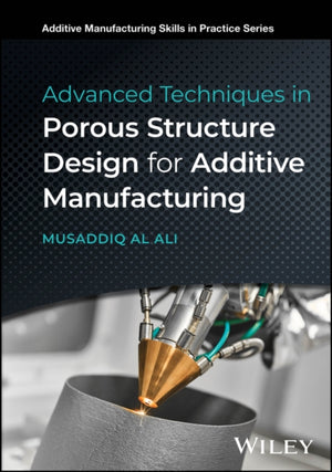 Advanced Techniques in Porous Structure Design for Additive Manufacturing