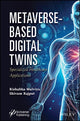 Book cover of: Metaverse-Based Digital Twins. By: Rishabha Malviya