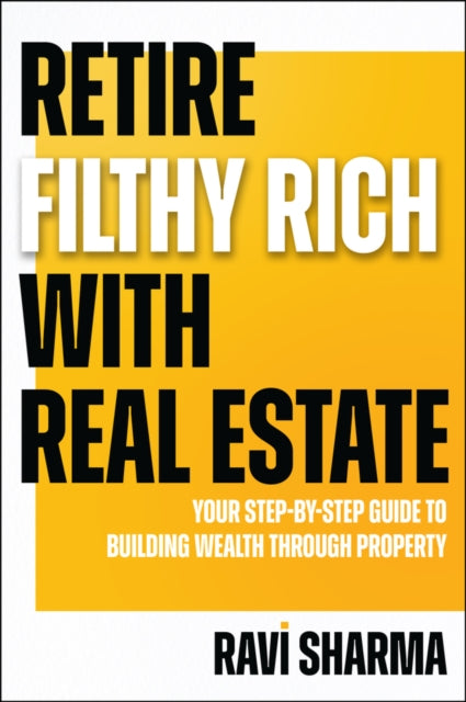 Book cover of: Retire Filthy Rich with Real Estate