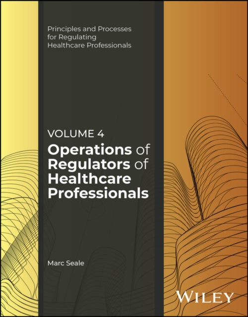 Book cover of: Operations of Regulators of Healthcare Professionals, Volume 4