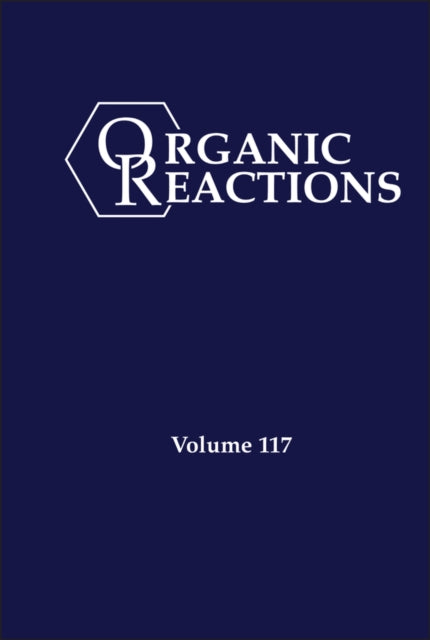 Organic Reactions, Volume 117