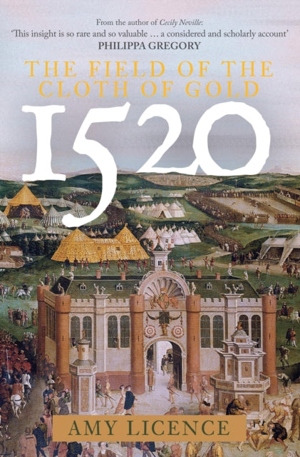 Book cover of: 1520: The Field of the Cloth of Gold. By: Amy Licence