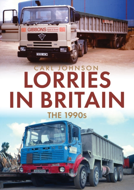 Book cover of: Lorries in Britain: The 1990s. By: Johnson, Carl