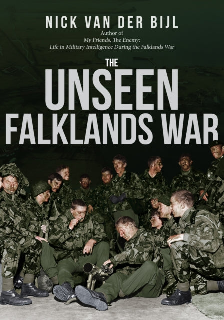 Book cover of: Unseen Falklands War. By: Nick van der Bijl