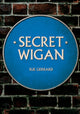 Book cover of: Secret Wigan. By: Sue Gerrard
