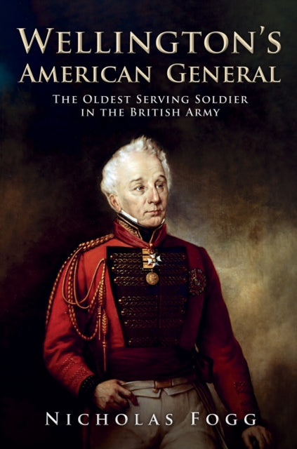 Book cover of: Wellington's American General. By: Nicholas Fogg