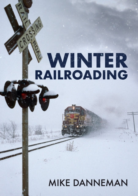 Book cover of: Winter Railroading. By: Mike Danneman