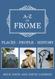 Book cover of: A-Z of Frome. By: Mick Davis