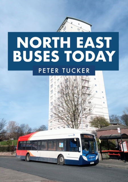 Book cover of: North East Buses Today. By: Peter Tucker