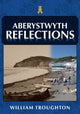 Book cover of: Aberystwyth Reflections. By: William Troughton