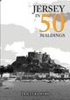 Book cover of: Jersey in 50 Buildings. By: Tracey Radford