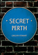 Book cover of: Secret Perth. By: Gregor Stewart