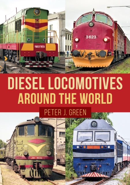 Book cover of: Diesel Locomotives Around the World. By: Peter J. Green