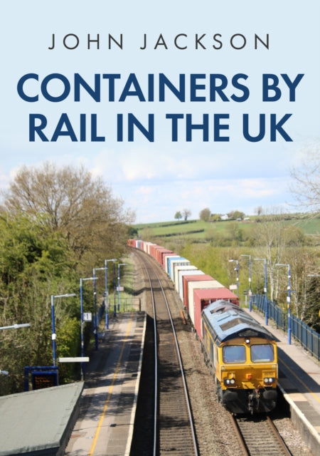 Book cover of: Containers by Rail in the UK. By: John Jackson