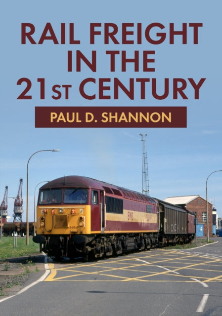 Book cover of: Rail Freight in the 21st Century. By: Paul D. Shannon