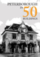 Book cover of: Peterborough in 50 Buildings. By: Lorna Talbott