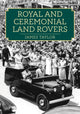 Book cover of: Royal and Ceremonial Land Rovers. By: James Taylor
