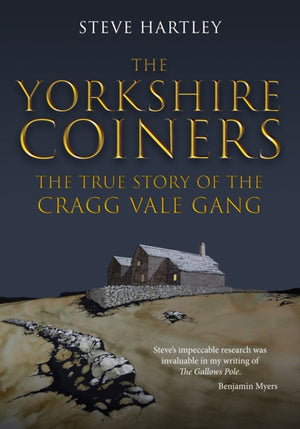 Yorkshire Coiners, The True Story of the Cragg Vale Gang