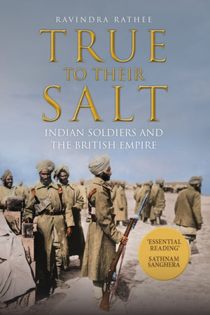 True to Their Salt, Indian Soldiers and the British Empire