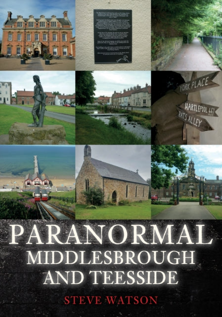Book cover of: Paranormal Middlesbrough and Teesside. By: Steve Watson