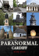 Book cover of: Paranormal Cardiff. By: Mark Rees