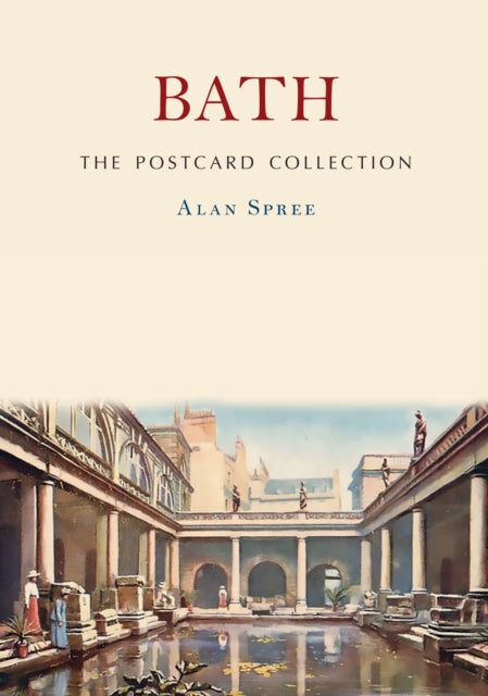 Book cover of: Bath: The Postcard Collection. By: Alan Spree