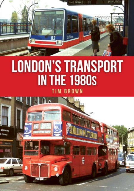 Book cover of: London's Transport in the 1980s. By: Tim Brown