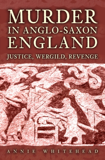 Book cover of: Murder in Anglo-Saxon England. By: Annie Whitehead