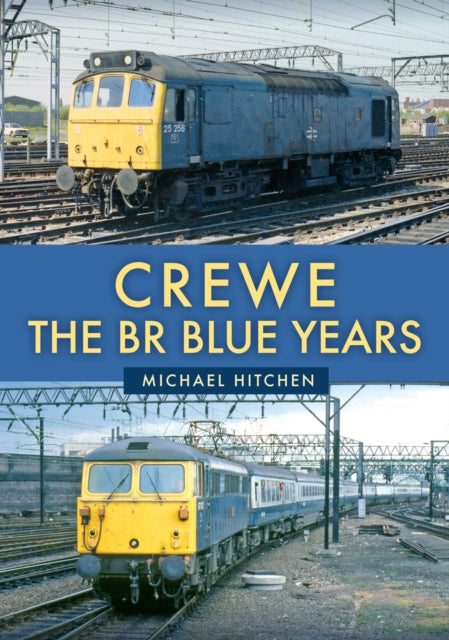 Book cover of: Crewe: The BR Blue Years