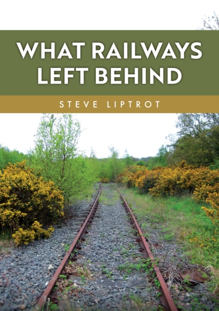 Book cover of: What Railways Left Behind