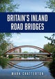 Book cover of: Britain’s Inland Road Bridges