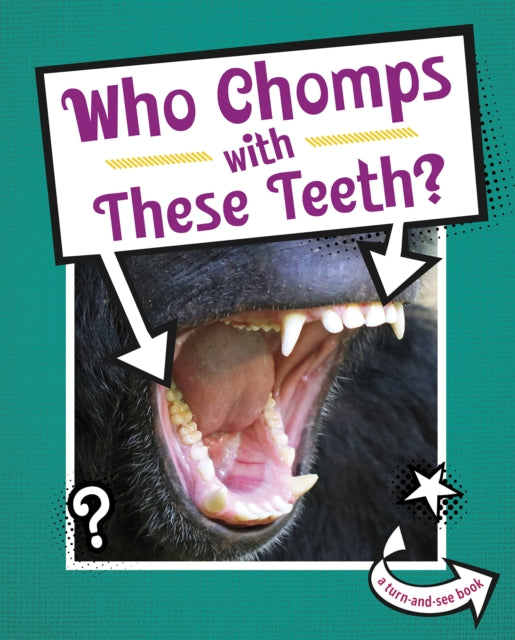 Book cover of: Who Chomps With These Teeth?. By: Cari Meister