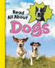 Book cover of: Read All About Dogs. By: Jaclyn Jaycox