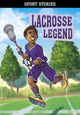 Book cover of: Lacrosse Legend. By: Jake Maddox